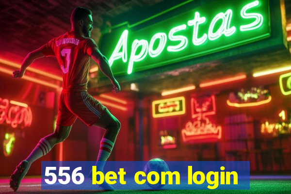 556 bet com login